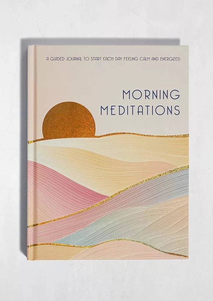 Morning Meditations: A Guided Journal To Start Each Day Feeling Calm and Energized