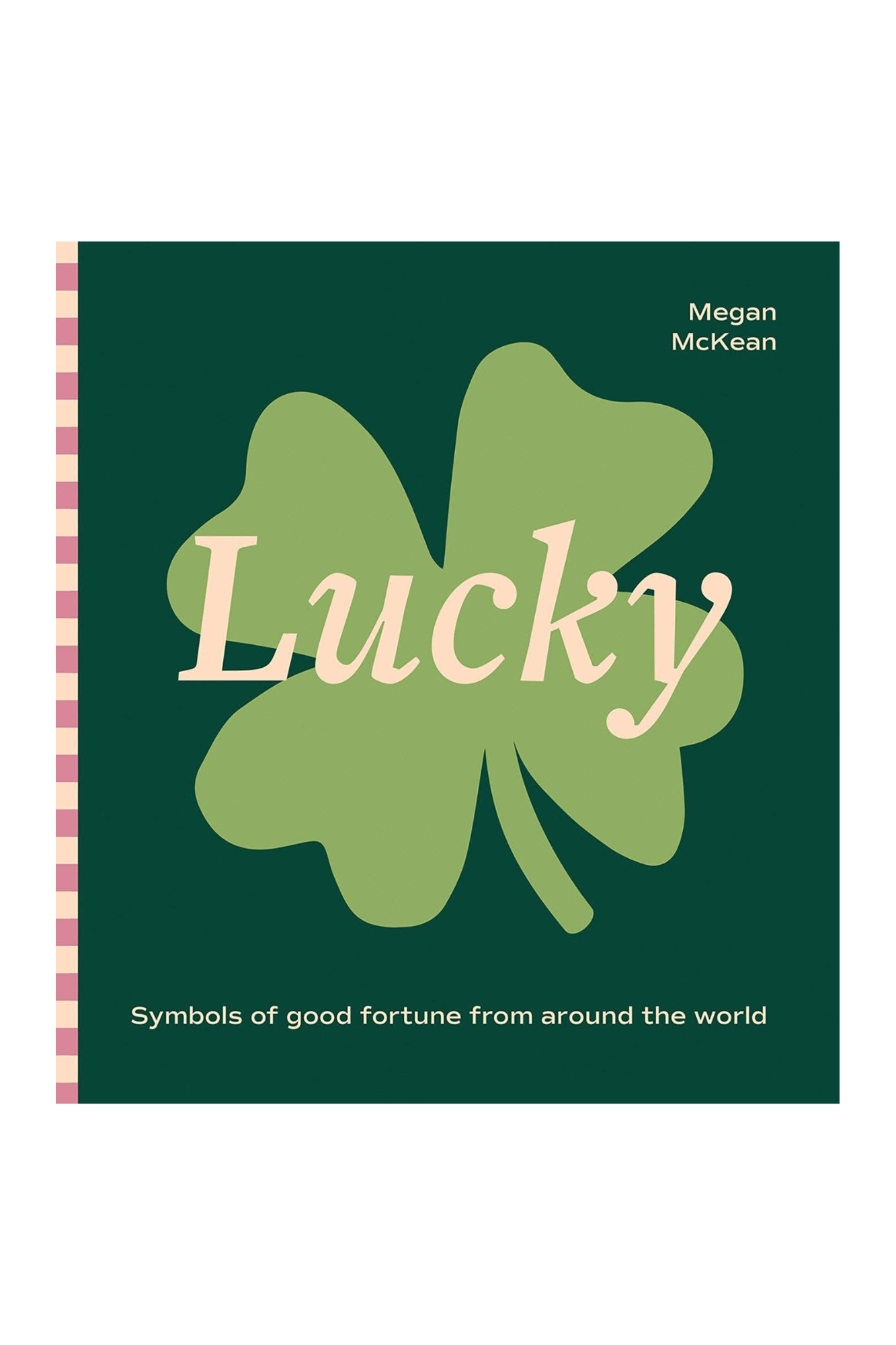 Lucky: Symbols of Good Fortune From Around The World