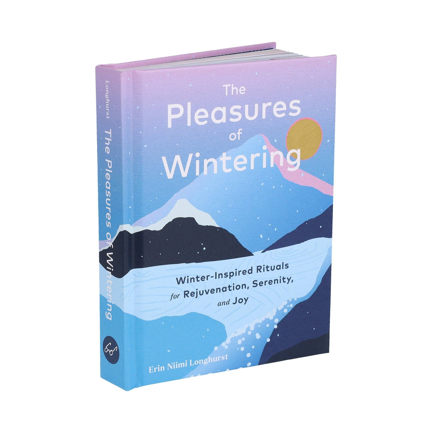 Pleasures of Wintering: Winter-Inspired Rituals for Rejuvenation, Serenity, and Joy