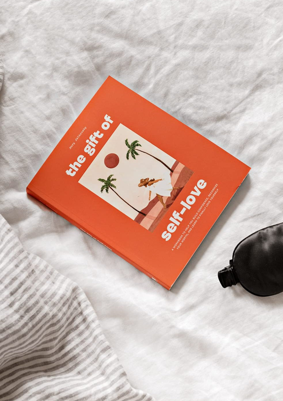 The Gift of Self-Love: A Workbook to Help You Build Confidence, Recognize Your Worth, and Learn to Finally Love Yourself