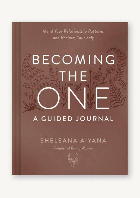Becoming the One: A Guided Journal | Mend Your Relationship Patterns and Reclaim Your Self