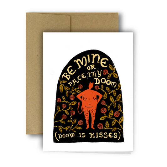 Be Mine or Face Thy Doom (Doom is Kisses) Card