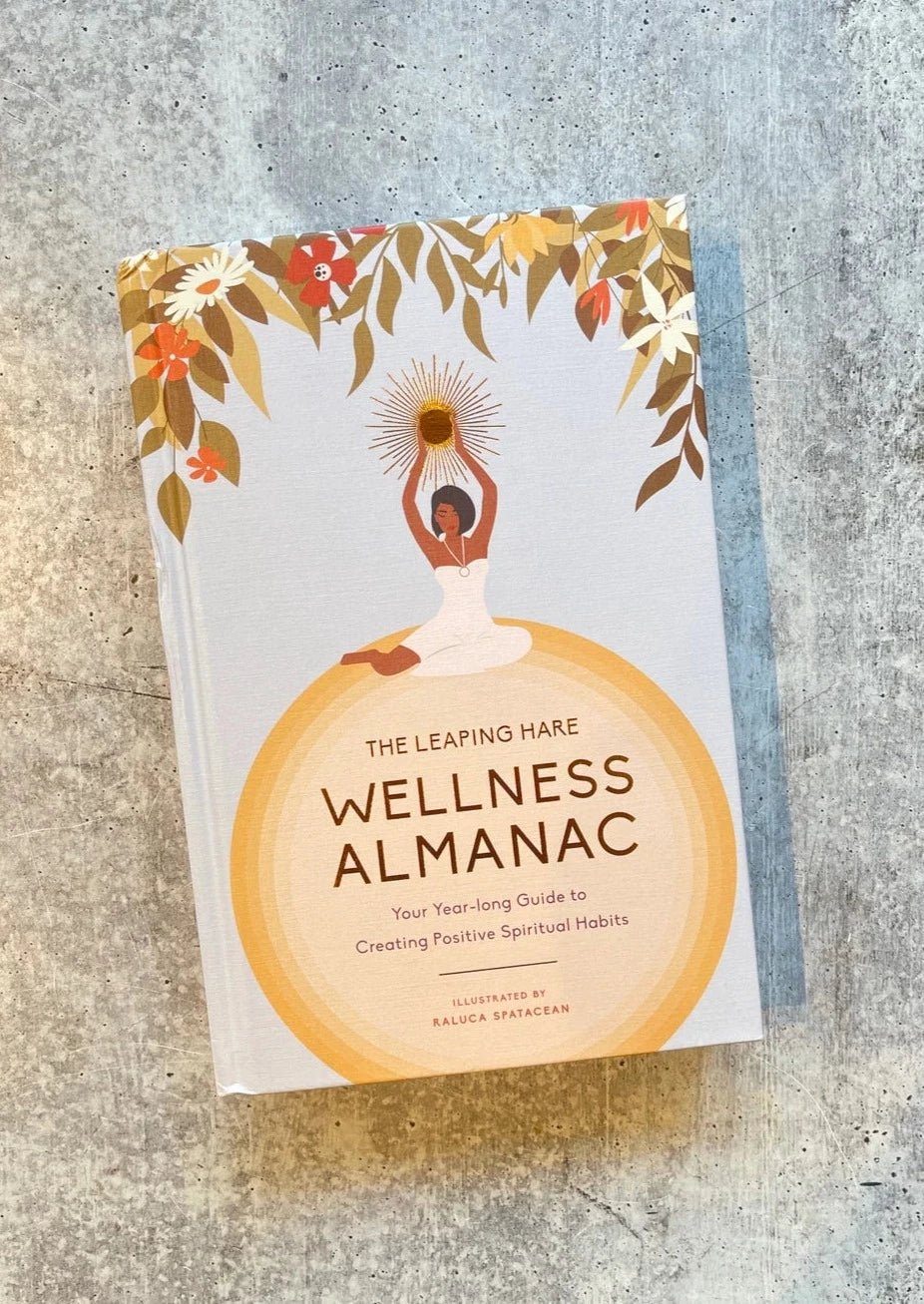 The Leaping Hare Wellness Almanac: Your Yearlong Guide to Creating Positive Spiritual Habits
