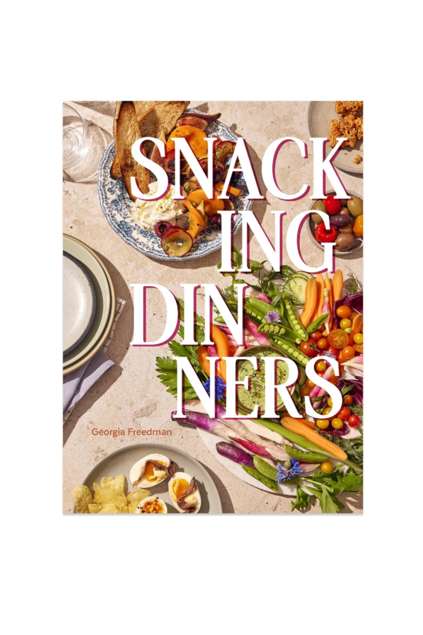 Snacking Dinners: 50+ Recipes for Low-Lift, High-Reward Dinners That Delight