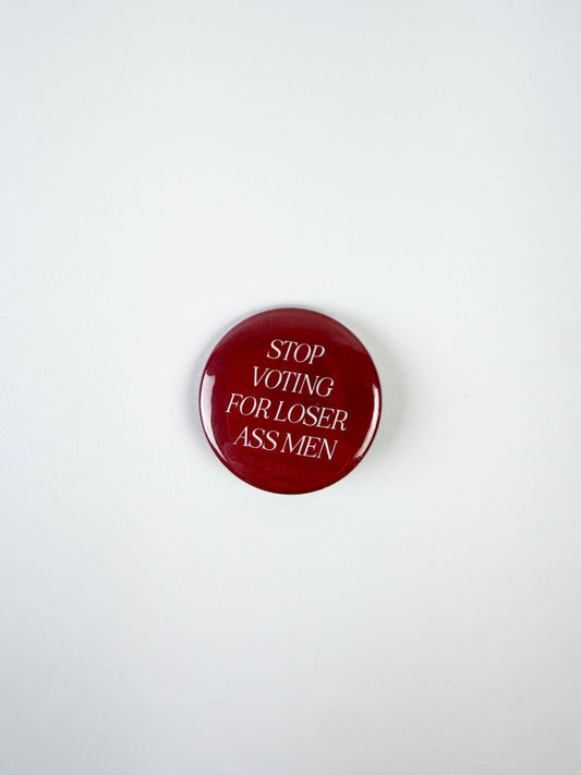 Stop Voting For Loser As* Men Pinback Button
