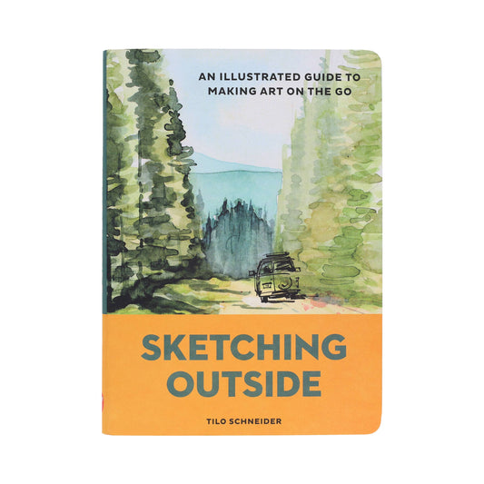 Sketching Outside: An Illustrated Guide to Making Art on the Go