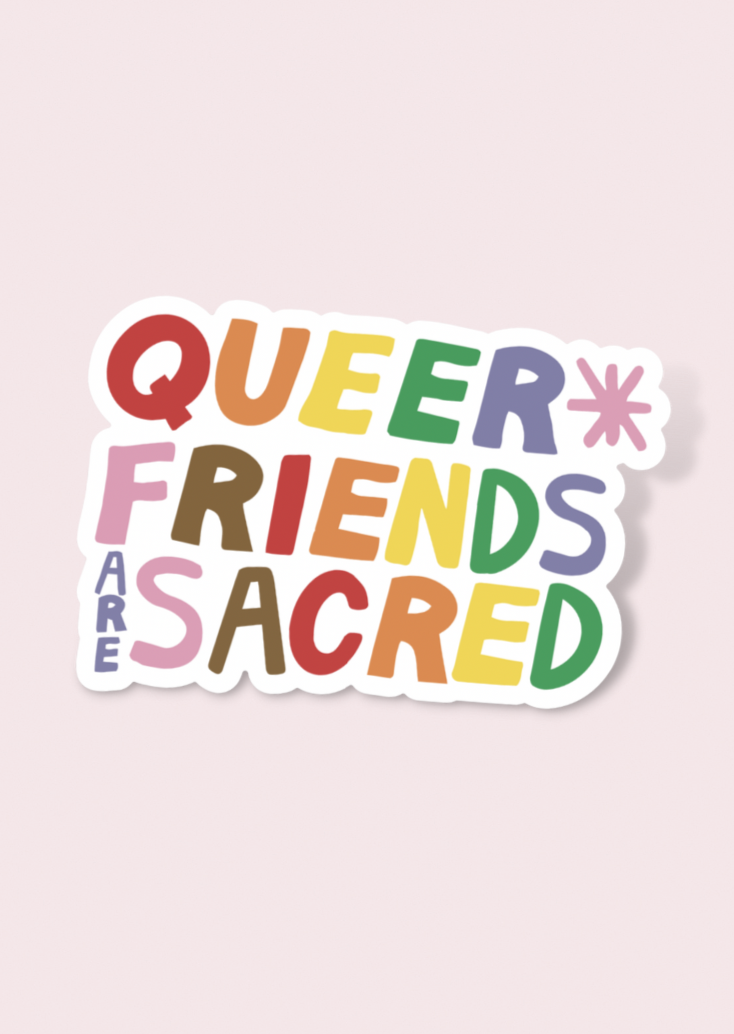 Queer Friends Are Sacred Sticker