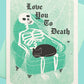 Love You To Death Card