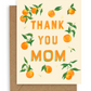 Thank You Mom Citrus Card