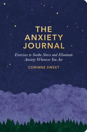 The Anxiety Journal: Exercises to Soothe Stress and Eliminate Anxiety Wherever You Are | A Guided Journal