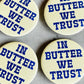 In Butter we Trust Pin