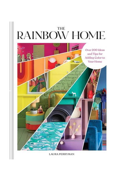 Rainbow Home: Over 200 Ideas and Tips for Adding Color to Your Home