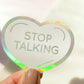 Stop Talking Holographic Sticker