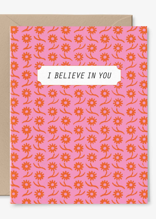 I Believe In You Floral Card