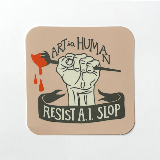 Art is Human Resist A.I. Slop Sticker