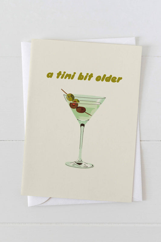 A Tini Bit Older Martini Birthday Card
