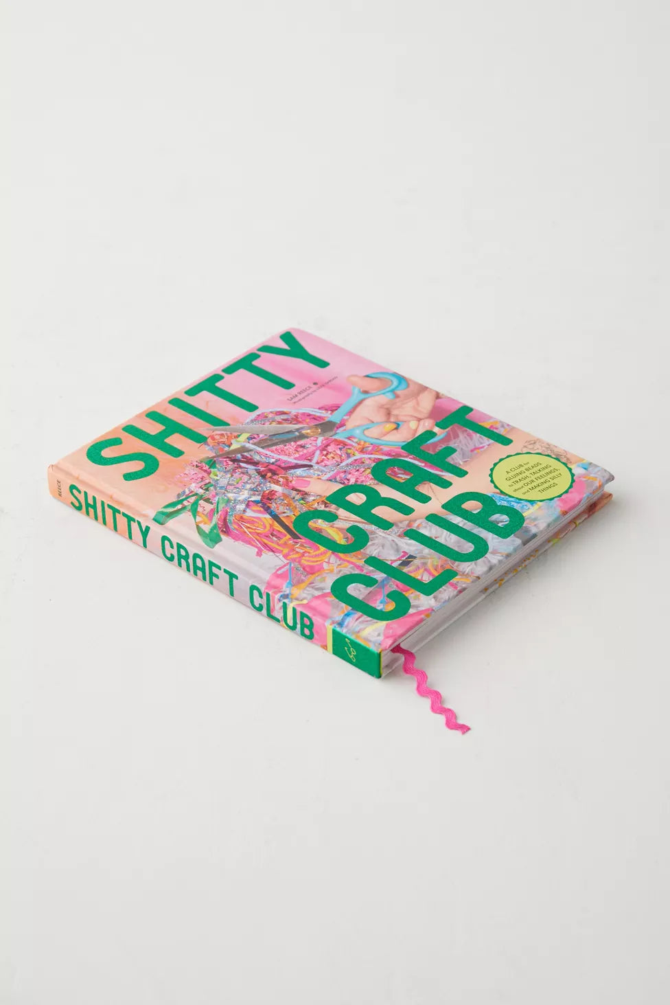 Shitty Craft Club: A Club for Gluing Beads to Trash, Talking about Our Feelings, and Making Silly Things