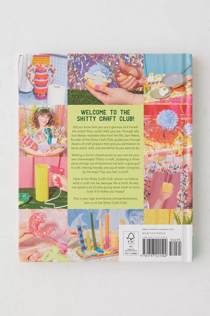 Shitty Craft Club: A Club for Gluing Beads to Trash, Talking about Our Feelings, and Making Silly Things
