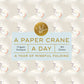 Paper Crane a Day: A Year of Mindful Folding
