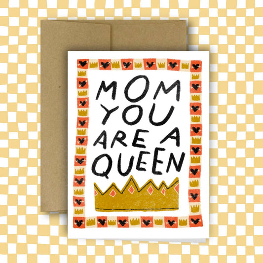Mom You Are a Queen Card