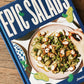 Epic Salads: For Every Mood, Craving and Occasion