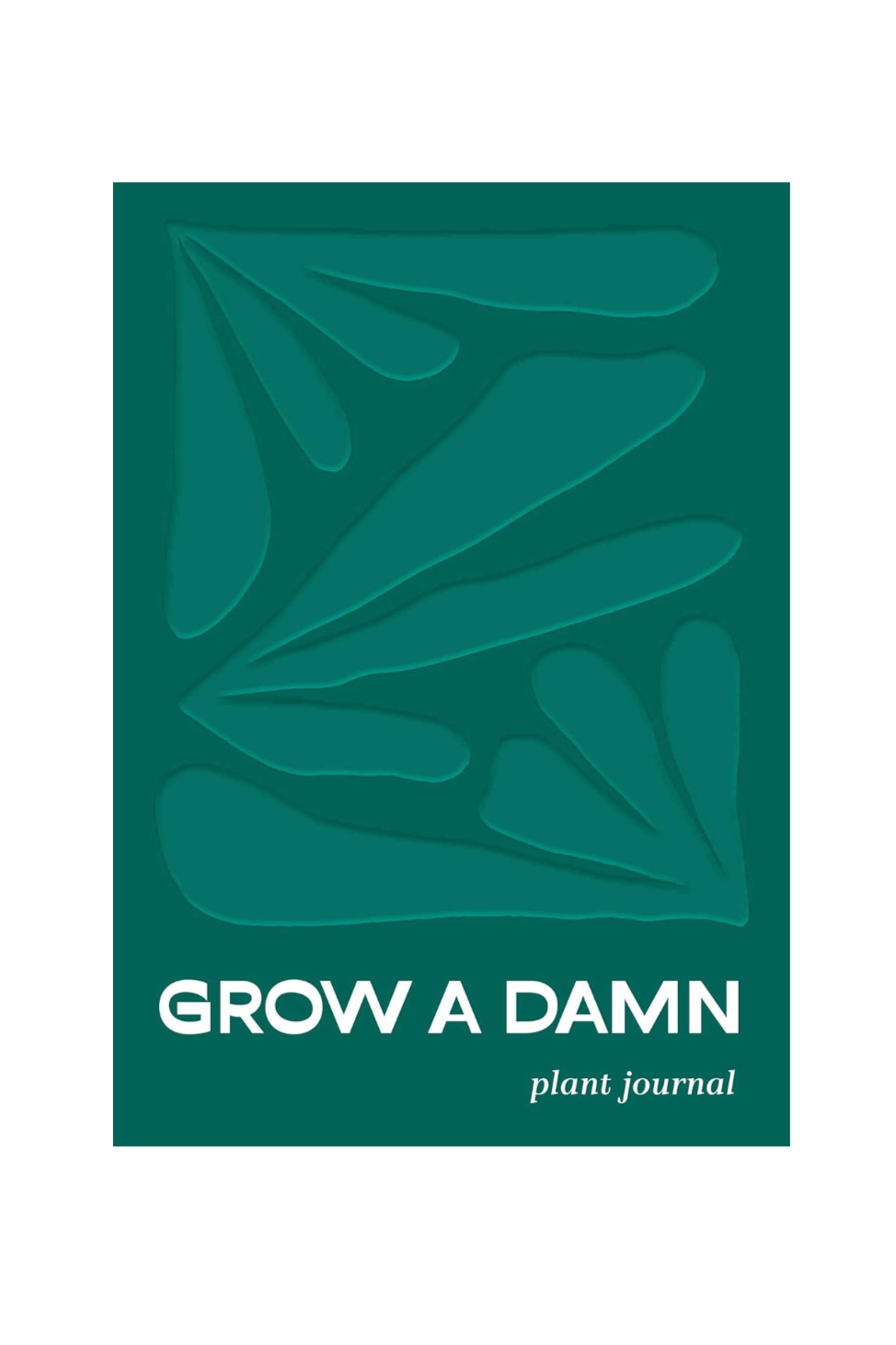 Grow a Damn Plant Journal