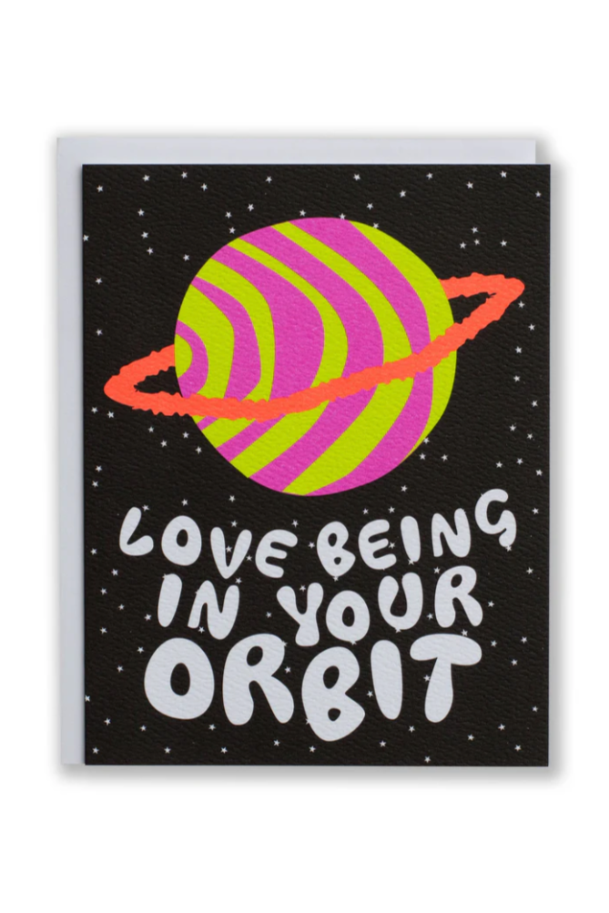 Love Being in Your Orbit Card