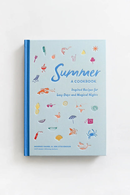 Summer: A Cookbook: Inspired Recipes for Lazy Days and Magical Nights