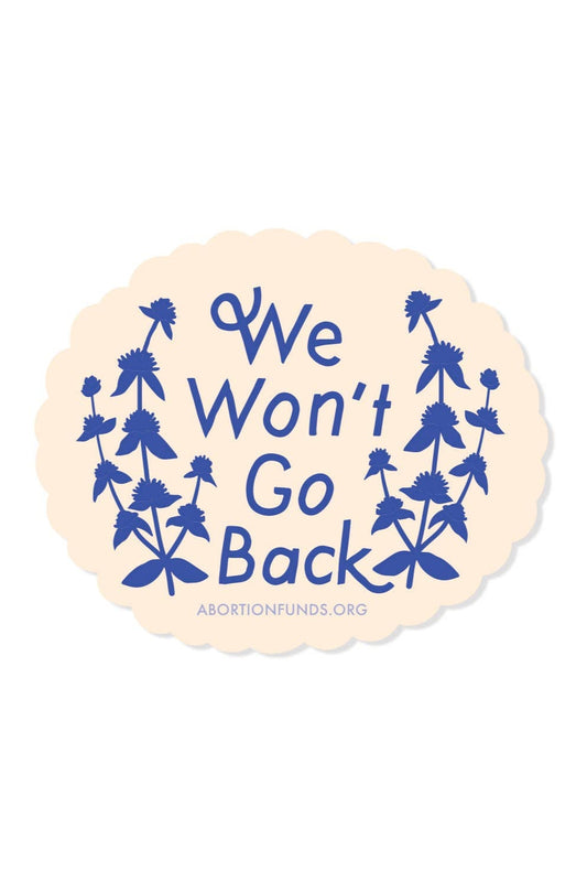 We Won't Go Back Sticker