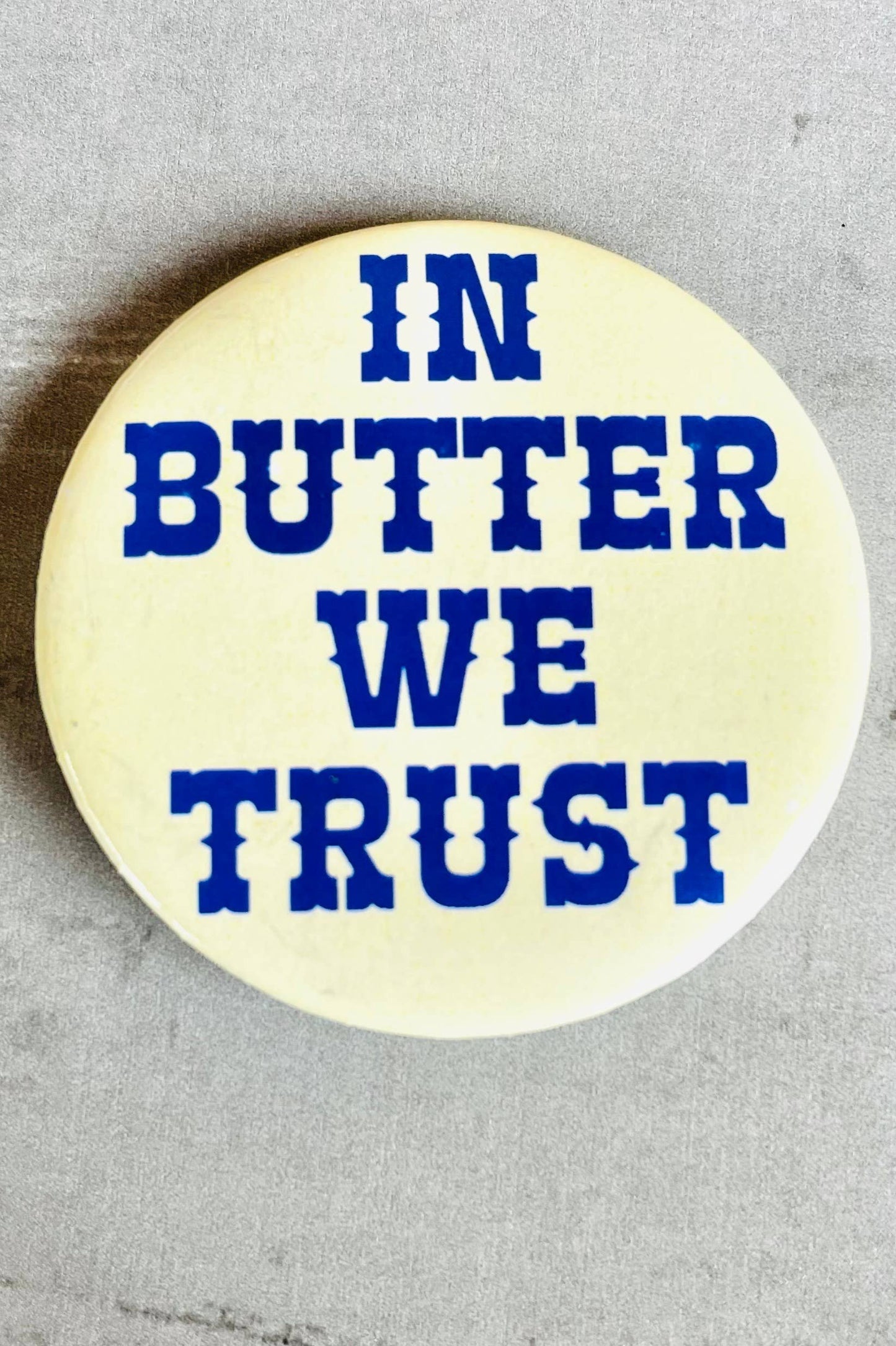 In Butter we Trust Pin