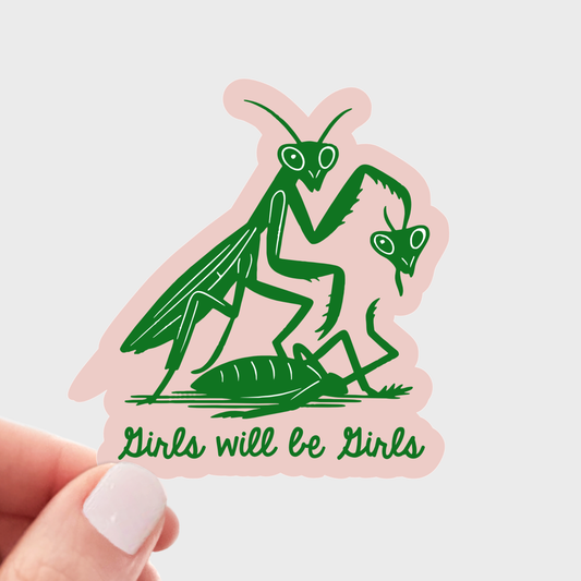 Girls Will Be Girls Sticker Mantis