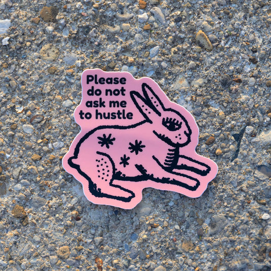 Do Not Ask Me To Hustle Sticker