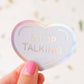 Stop Talking Holographic Sticker