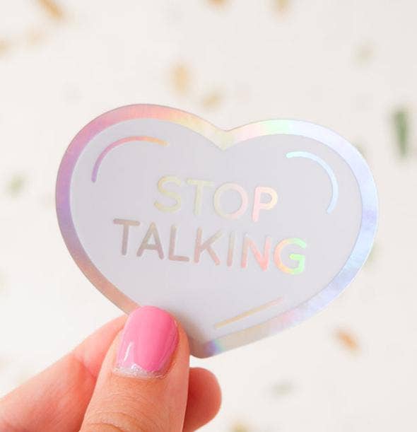 Stop Talking Holographic Sticker