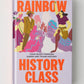 Rainbow History Class: Your Guide Through Queer And Trans History