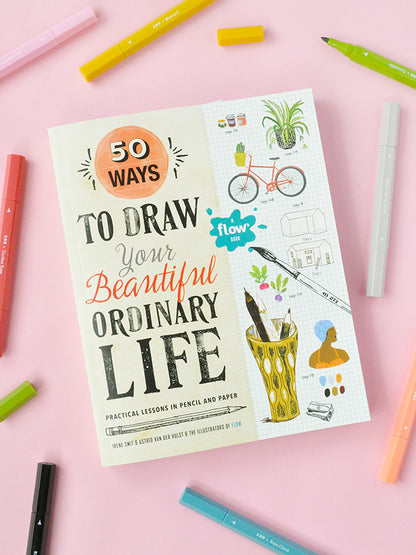 50 Ways to Draw Your Beautiful, Ordinary Life: Practical Lessons in Pencil and Paper