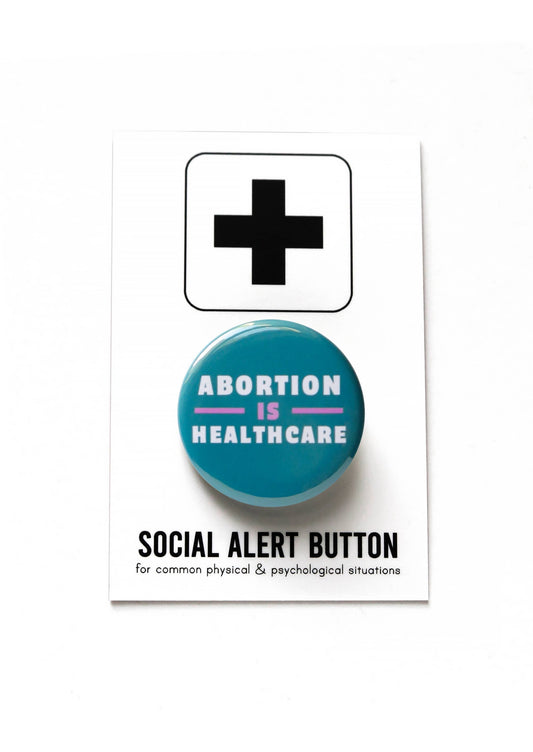 Abortion is Healthcare Pinback Button