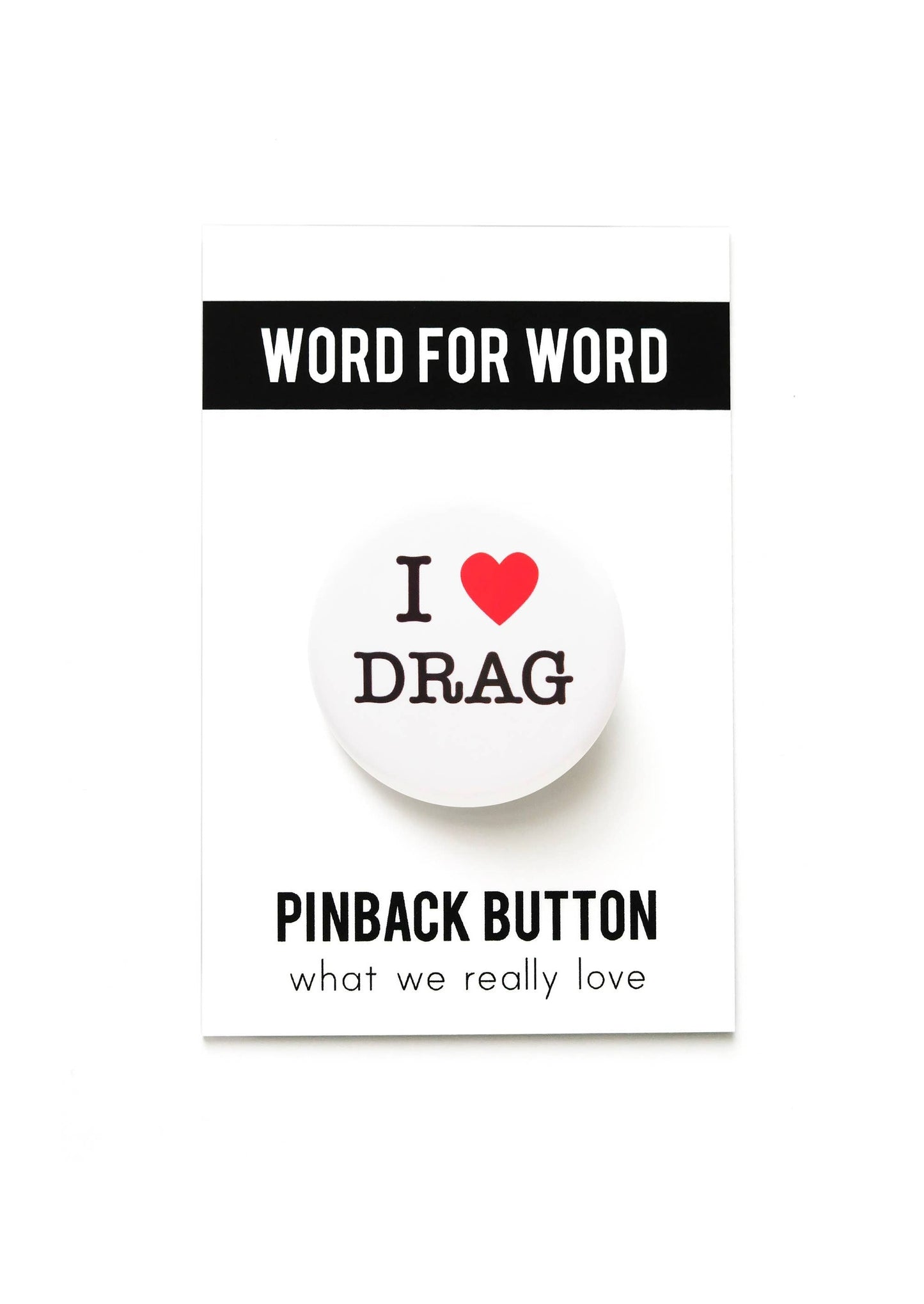 I Love Drag Pinback Button